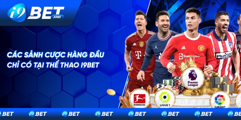 Sảnh cược hàng đầu đỉnh cao chỉ có tại thể thao i9BET